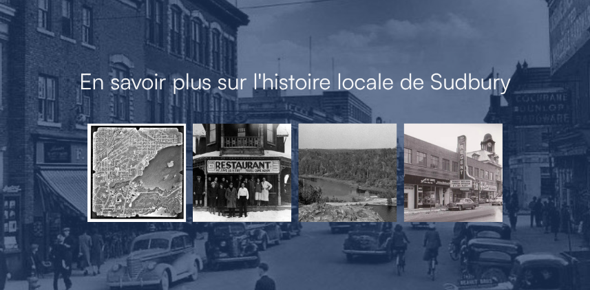 En savoir plus sur l'histoire locale de Sudbury